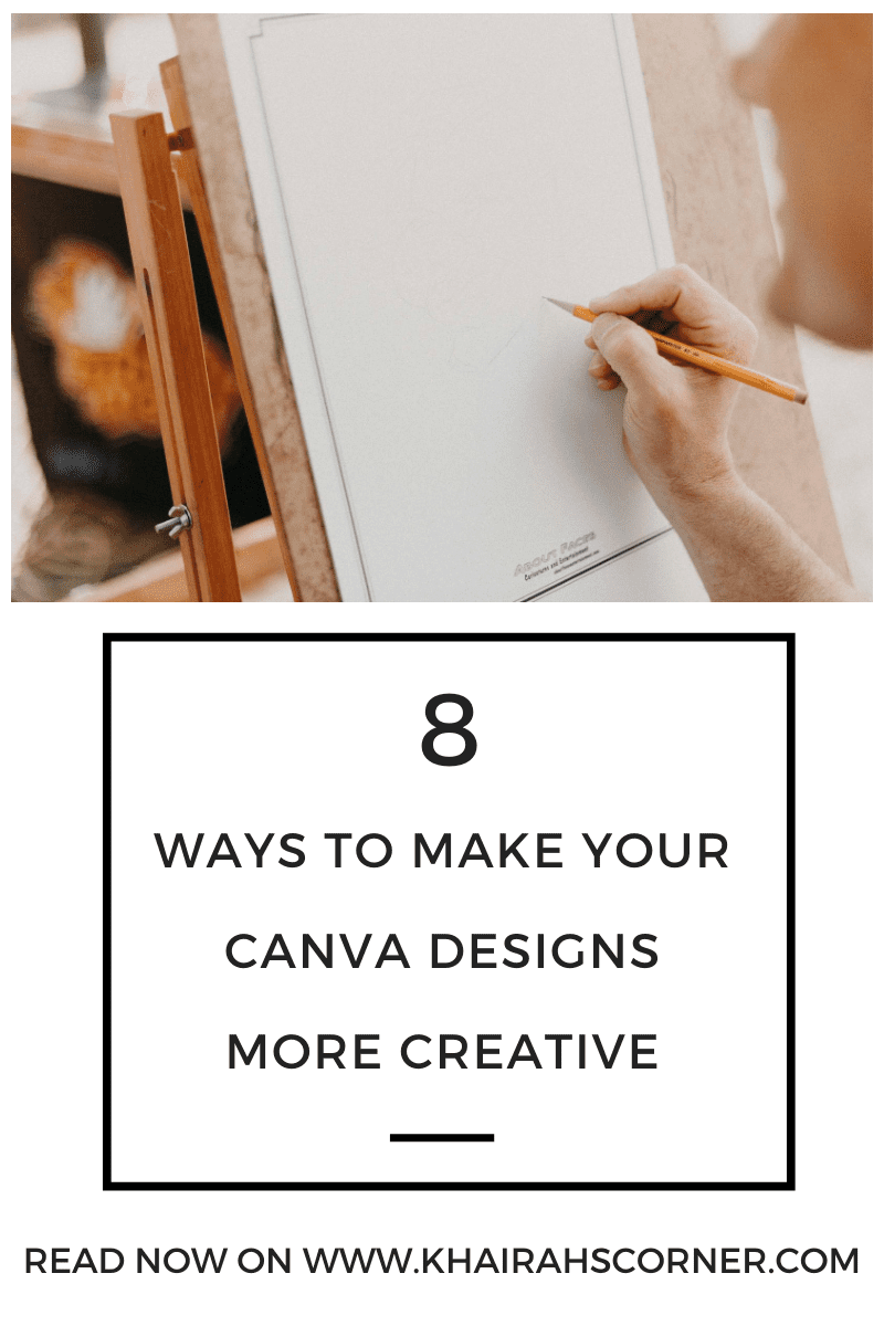 8 Ways To Make Your Canva Designs More Creative - Khairah's Corner